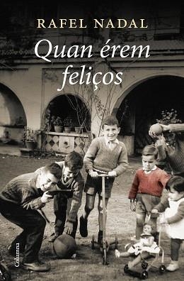 QUAN ÉREM FELIÇOS | 9788466428385 | NADAL, RAFEL | Llibreria Aqualata | Comprar libros en catalán y castellano online | Comprar libros Igualada
