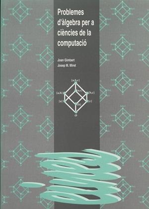 PROBLEMES D'ALGEBRA PER A CIENCIES DE LA COMPUTACIO (EINES20 | 9788489727359 | GIMBERT, JOAN | Llibreria Aqualata | Comprar llibres en català i castellà online | Comprar llibres Igualada