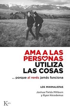 AMA A LAS PERSONAS, UTILIZA LAS COSAS | 9788499889122 | FIELDS MILLBURN, JOSHUA / NICODEMUS, RYAN | Llibreria Aqualata | Comprar libros en catalán y castellano online | Comprar libros Igualada