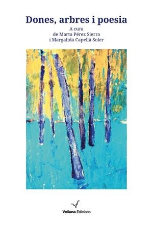 DONES, ARBRES I POESIA | 9788412344110 | CAPELLÀ SOLER, MARGALIDA / PÉREZ SIERRA, MARTA (ED) | Llibreria Aqualata | Comprar llibres en català i castellà online | Comprar llibres Igualada
