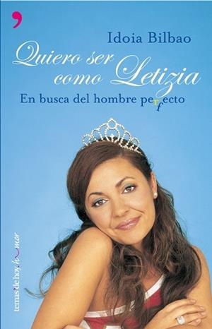 QUIERO SER COMO LETIZIA. EN BUSCA DEL HOMBRE PERFECTO (HUMOR | 9788484603641 | BILBAO, IDOIA | Llibreria Aqualata | Comprar libros en catalán y castellano online | Comprar libros Igualada