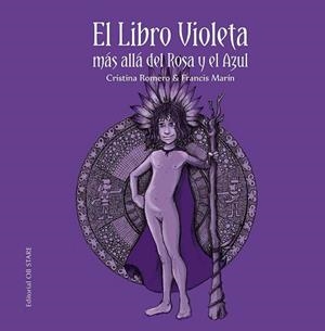 LIBRO VIOLETA, EL. MÁS ALLÁ DEL ROSA Y DEL AZUL | 9788412310696 | ROMERO MIRALLES, CRISTINA/MARÍN GONZÁLEZ, FRANCISCO | Llibreria Aqualata | Comprar libros en catalán y castellano online | Comprar libros Igualada