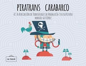 PIRATRANS CARABARCO | 9788416164240 | CAMBROLLÉ JURADO, MAR / A.T.A ASOCIACIÓN DE TRANSEXUALES DE ANDALUCÍA-SYLVIA RIVERA | Llibreria Aqualata | Comprar llibres en català i castellà online | Comprar llibres Igualada