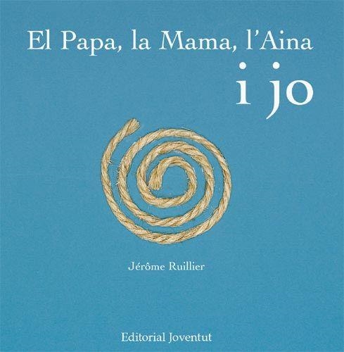 PAPA, LA MAMA, L'AINA I JO | 9788426137968 | RUILLLIER, JEROME | Llibreria Aqualata | Comprar llibres en català i castellà online | Comprar llibres Igualada