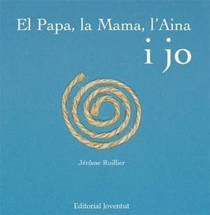 PAPA, LA MAMA, L'AINA I JO | 9788426137968 | RUILLLIER, JEROME | Llibreria Aqualata | Comprar llibres en català i castellà online | Comprar llibres Igualada