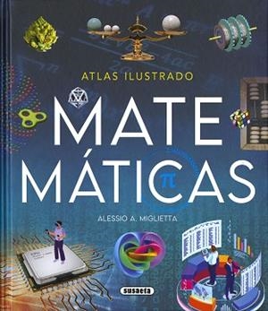 MATEMÁTICAS. ATLAS ILUSTRADO | 9788467784374 | MIGLIETTA, ALESSIO A. | Llibreria Aqualata | Comprar libros en catalán y castellano online | Comprar libros Igualada