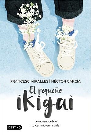 PEQUEÑO IKIGAI, EL | 9788408238997 | MIRALLES, FRANCESC/GARCÍA, HÉCTOR | Llibreria Aqualata | Comprar libros en catalán y castellano online | Comprar libros Igualada