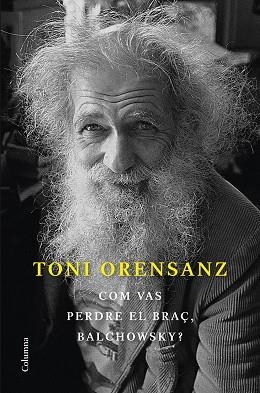 COM VAS PERDRE EL BRAÇ, BALCHOWSKY? | 9788466428576 | ORENSANZ, TONI | Llibreria Aqualata | Comprar libros en catalán y castellano online | Comprar libros Igualada
