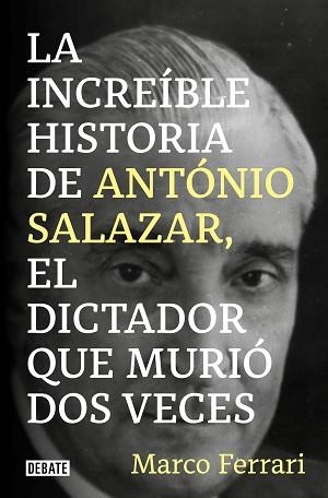 INCREÍBLE HISTORIA DE ANTÓNIO SALAZAR, EL DICTADOR QUE MURIÓ DOS VECES, LA | 9788418619083 | FERRARI, MARCO | Llibreria Aqualata | Comprar libros en catalán y castellano online | Comprar libros Igualada