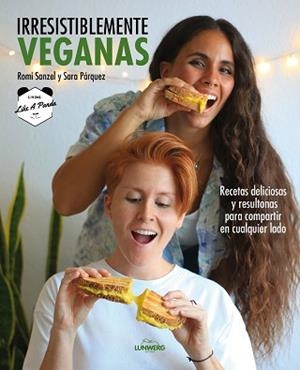 IRRESISTIBLEMENTE VEGANAS | 9788418820229 | SANZEL, ROMI / SARA PÁRQUEZ (LIVING LIKE A PANDA) | Llibreria Aqualata | Comprar libros en catalán y castellano online | Comprar libros Igualada