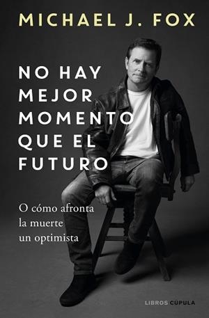 NO HAY MEJOR MOMENTO QUE EL FUTURO | 9788448029197 | J. FOX, MICHAEL | Llibreria Aqualata | Comprar libros en catalán y castellano online | Comprar libros Igualada