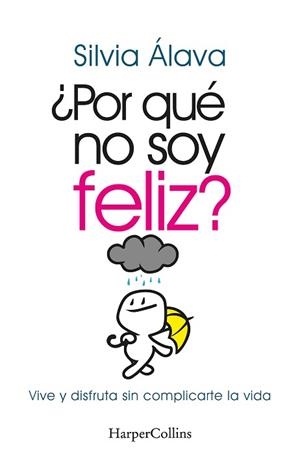 POR QUÉ NO SOY FELIZ? VIVE Y DISFRUTA SIN COMPLICARTE LA VIDA | 9788491397304 | ÁLAVA, SILVIA | Llibreria Aqualata | Comprar libros en catalán y castellano online | Comprar libros Igualada