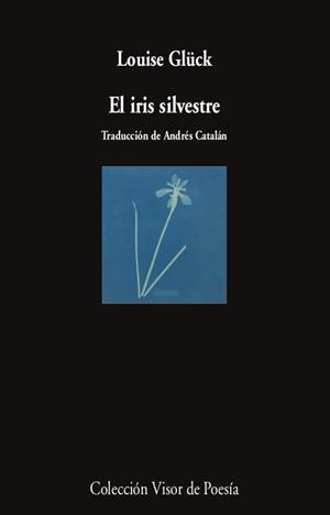 IRIS SILVESTRE, EL | 9788498954470 | GLÜCK, LOUISE | Llibreria Aqualata | Comprar libros en catalán y castellano online | Comprar libros Igualada
