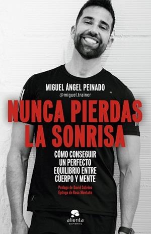 NUNCA PIERDAS LA SONRISA | 9788413441054 | PEINADO, MIGUEL ÁNGEL | Llibreria Aqualata | Comprar llibres en català i castellà online | Comprar llibres Igualada