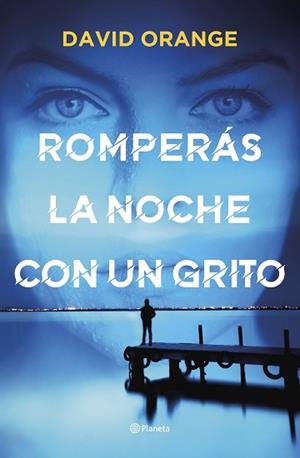 ROMPERÁS LA NOCHE CON UN GRITO | 9788408251804 | ORANGE, DAVID | Llibreria Aqualata | Comprar libros en catalán y castellano online | Comprar libros Igualada
