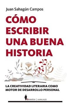 CÓMO ESCRIBIR UNA BUENA HISTORIA | 9788418089640 | SAHAGÚN CAMPUS, JUAN | Llibreria Aqualata | Comprar libros en catalán y castellano online | Comprar libros Igualada