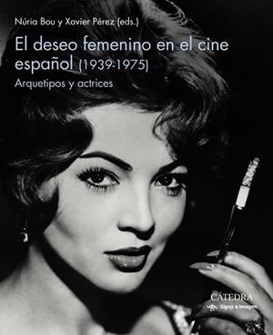 DESEO FEMENINO EN EL CINE ESPAÑOL (1939-1975), EL | 9788437643687 | BOU, NURIA / PÉREZ, XAVIER | Llibreria Aqualata | Comprar libros en catalán y castellano online | Comprar libros Igualada