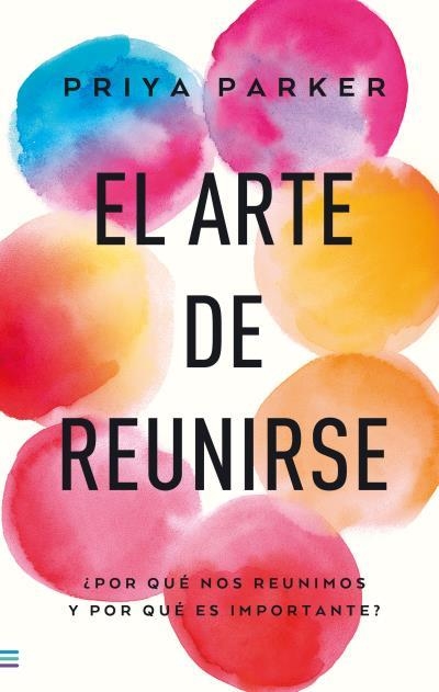 ARTE DE REUNIRSE, EL | 9788493696184 | PARKER, PRIYA | Llibreria Aqualata | Comprar libros en catalán y castellano online | Comprar libros Igualada