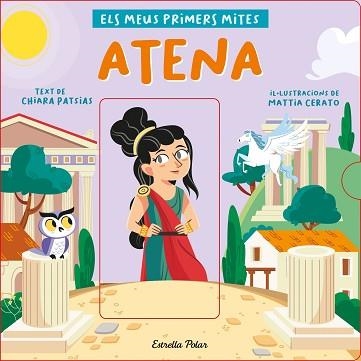 ATENA. ELS MEUS PRIMERS MITES | 9788418444524 | PATSIAS, CHIARA / CERATO, MATTIA | Llibreria Aqualata | Comprar libros en catalán y castellano online | Comprar libros Igualada