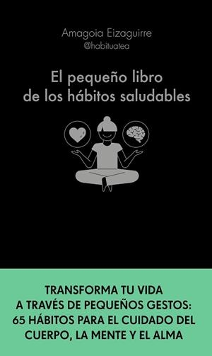 PEQUEÑO LIBRO DE LOS HÁBITOS SALUDABLES, EL | 9788413441276 | EIZAGUIRRE, AMAGOIA | Llibreria Aqualata | Comprar libros en catalán y castellano online | Comprar libros Igualada