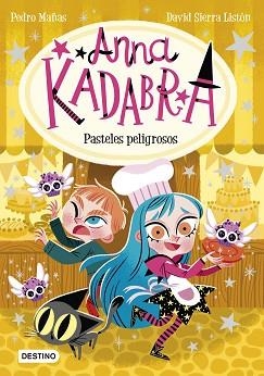 ANNA KADABRA 6. PASTELES PELIGROSOS | 9788408241973 | MAÑAS, PEDRO / SIERRA LISTÓN, DAVID | Llibreria Aqualata | Comprar libros en catalán y castellano online | Comprar libros Igualada