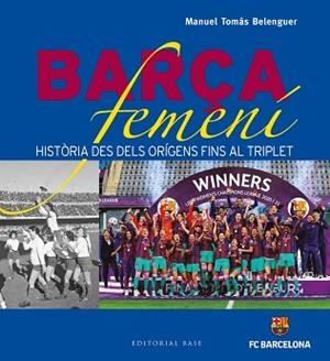 BARÇA FEMENÍ | 9788419007001 | TOMÁS BELENGUER, MANUEL | Llibreria Aqualata | Comprar llibres en català i castellà online | Comprar llibres Igualada