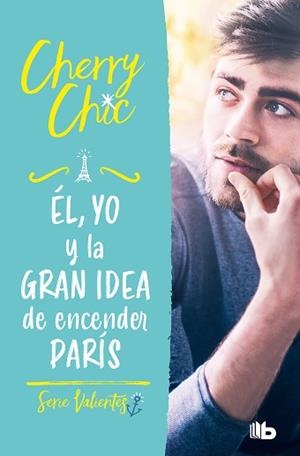ÉL, YO Y LA GRAN IDEA DE ENCENDER PARÍS (VALIENTES) | 9788413144160 | CHERRY CHIC | Llibreria Aqualata | Comprar llibres en català i castellà online | Comprar llibres Igualada
