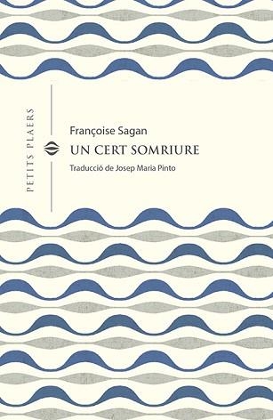 UN CERT SOMRIURE (PETITS PLAERS 24) | 9788418908378 | SAGAN, FRANÇOISE | Llibreria Aqualata | Comprar libros en catalán y castellano online | Comprar libros Igualada