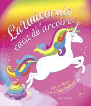 UNICORNIO Y LA CACA DE ARCOÍRIS, LA | 9788467947625 | ADAMS, EMMA /  HALFORD, KATY | Llibreria Aqualata | Comprar libros en catalán y castellano online | Comprar libros Igualada