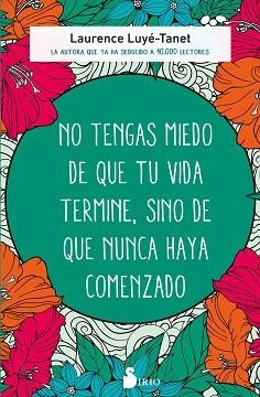 NO TENGAS MIEDO DE QUE TU VIDA TERMINE, SINO DE QUE NUNCA HAYA COMENZADO | 9788418531774 | LUYÉ-TANET, LAURENCE | Llibreria Aqualata | Comprar llibres en català i castellà online | Comprar llibres Igualada