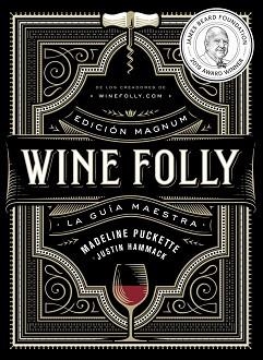 WINE FOLLY: EDICIÓN MAGNUM | 9788412450811 | PUCKETTE, MADELINE / HAMMACK, JUSTIN | Llibreria Aqualata | Comprar libros en catalán y castellano online | Comprar libros Igualada
