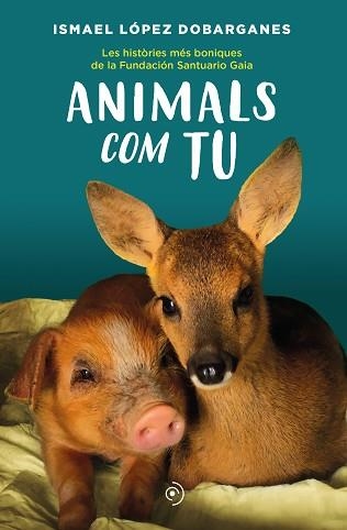 ANIMALS COM TU | 9788418538872 | LÓPEZ DOBARGANES, ISMAEL | Llibreria Aqualata | Comprar libros en catalán y castellano online | Comprar libros Igualada