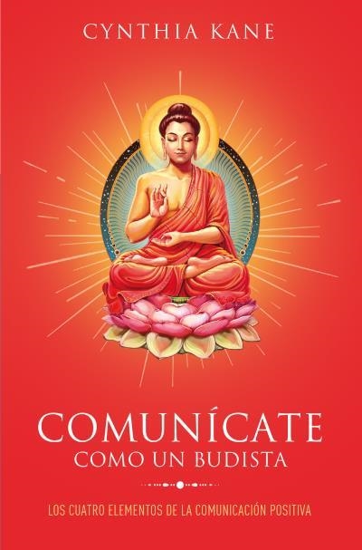 COMUNÍCATE COMO UN BUDISTA | 9788416622818 | KANE, CYNTHIA | Llibreria Aqualata | Comprar libros en catalán y castellano online | Comprar libros Igualada
