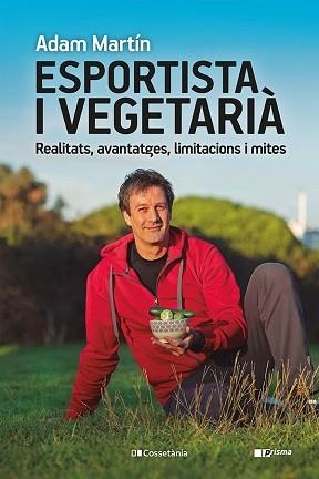 ESPORTISTA I VEGETARIÀ | 9788413561608 | MARTÍN, ADAM | Llibreria Aqualata | Comprar libros en catalán y castellano online | Comprar libros Igualada