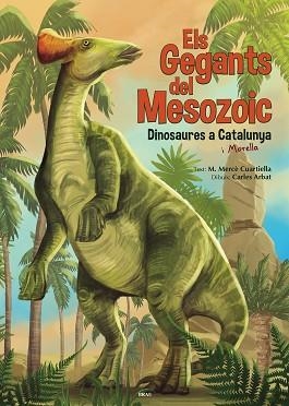 GEGANTS DEL MESOZOIC, ELS | 9788418096235 | CUARTIELLA TODOLÍ, M. MERCÈ | Llibreria Aqualata | Comprar libros en catalán y castellano online | Comprar libros Igualada