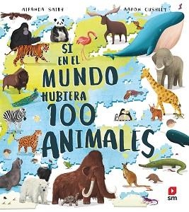 SI EN EL MUNDO HUBIERA 100 ANIMALES | 9788413922591 | SMITH, MIRANDA | Llibreria Aqualata | Comprar libros en catalán y castellano online | Comprar libros Igualada