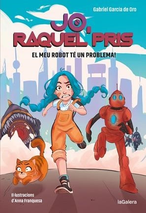 RAQUEL PRIS 1. EL MEU ROBOT TÉ UN PROBLEMA! | 9788424670917 | GARCÍA DE ORO, GABRIEL | Llibreria Aqualata | Comprar libros en catalán y castellano online | Comprar libros Igualada