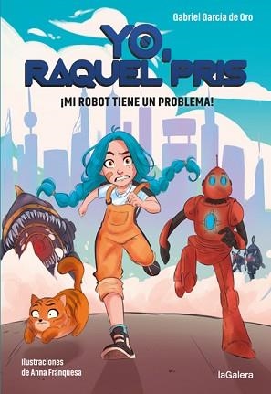 YO, RAQUEL PRIS 1. ¡MI ROBOT TIENE UN PROBLEMA! | 9788424670931 | GARCÍA DE ORO, GABRIEL | Llibreria Aqualata | Comprar llibres en català i castellà online | Comprar llibres Igualada