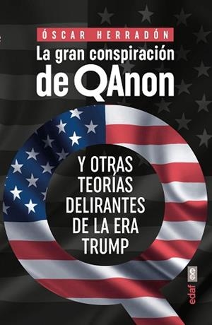 GRAN CONSPIRACIÓN DE QANON Y OTRAS TEORÍAS DELIRANTES DE LA ERA TRUMP, LA | 9788441441460 | HERRADÓN, ÓSCAR | Llibreria Aqualata | Comprar llibres en català i castellà online | Comprar llibres Igualada