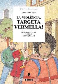 VIOLENCIA, TARGETA VERMELLA!, LA (L'ARBRE DE LA VIDA) | 9788484881353 | LOU, VIRGINIE | Llibreria Aqualata | Comprar libros en catalán y castellano online | Comprar libros Igualada