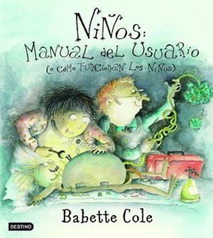 NIÑOS. MANUAL DEL USUARIO (O COMO FUNCIONAN LOS NIÑOS) | 9788408050223 | COLE, BABETTE | Llibreria Aqualata | Comprar libros en catalán y castellano online | Comprar libros Igualada