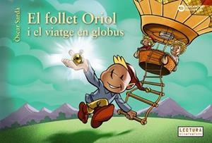 FOLLET ORIOL I EL VIATGE EN GLOBUS, EL | 9788448958060 | SARDÀ, ÒSCAR | Llibreria Aqualata | Comprar libros en catalán y castellano online | Comprar libros Igualada