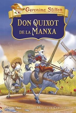 DON QUIXOT DE LA MANXA (GERONIMO STILTON. ELS CLÀSSICS) | 9788413891415 | STILTON, GERÓNIMO / CERVANTES | Llibreria Aqualata | Comprar libros en catalán y castellano online | Comprar libros Igualada