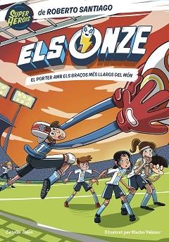 ONZE 2, ELS. EL PORTER AMB ELS BRAÇOS MÉS LLARGS DEL MÓN | 9788413892108 | SANTIAGO, ROBERTO | Llibreria Aqualata | Comprar libros en catalán y castellano online | Comprar libros Igualada