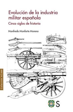 EVOLUCIÓN DE LA INDUSTRIA MILITAR ESPAÑOLA | 9788419077165 | MONFORTE MORENO, MANFREDO | Llibreria Aqualata | Comprar libros en catalán y castellano online | Comprar libros Igualada