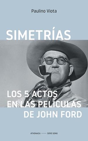 SIMETRÍAS. LOS 5 ACTOS EN LAS PELÍCULAS DE  JOHN FORD | 9788418239519 | VIOTA, PAULINO | Llibreria Aqualata | Comprar libros en catalán y castellano online | Comprar libros Igualada