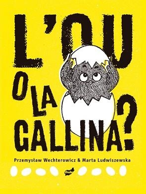 OU O LA GALLINA, L' | 9788418702273 | WECHTEROWICZ, PRZEMYSLAW | Llibreria Aqualata | Comprar libros en catalán y castellano online | Comprar libros Igualada