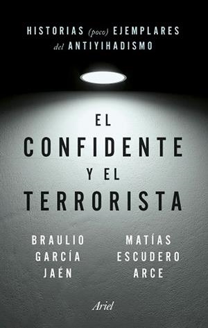 CONFIDENTE Y EL TERRORISTA, EL | 9788434435148 | GARCÍA JAÉN, BRAULIO / ESCUDERO ARCE, MATÍAS | Llibreria Aqualata | Comprar llibres en català i castellà online | Comprar llibres Igualada