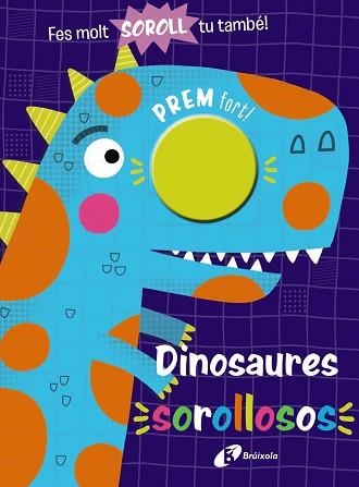 DINOSAURES SOROLLOSOS | 9788413490977 | VARIOS AUTORES | Llibreria Aqualata | Comprar libros en catalán y castellano online | Comprar libros Igualada