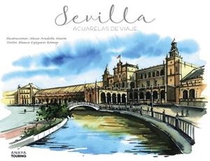 SEVILLA. ACUARELAS DE VIAJE | 9788491582175 | ARADILLA MARÍN, ALICIA/ESPIGARES ROONEY, BLANCA | Llibreria Aqualata | Comprar llibres en català i castellà online | Comprar llibres Igualada